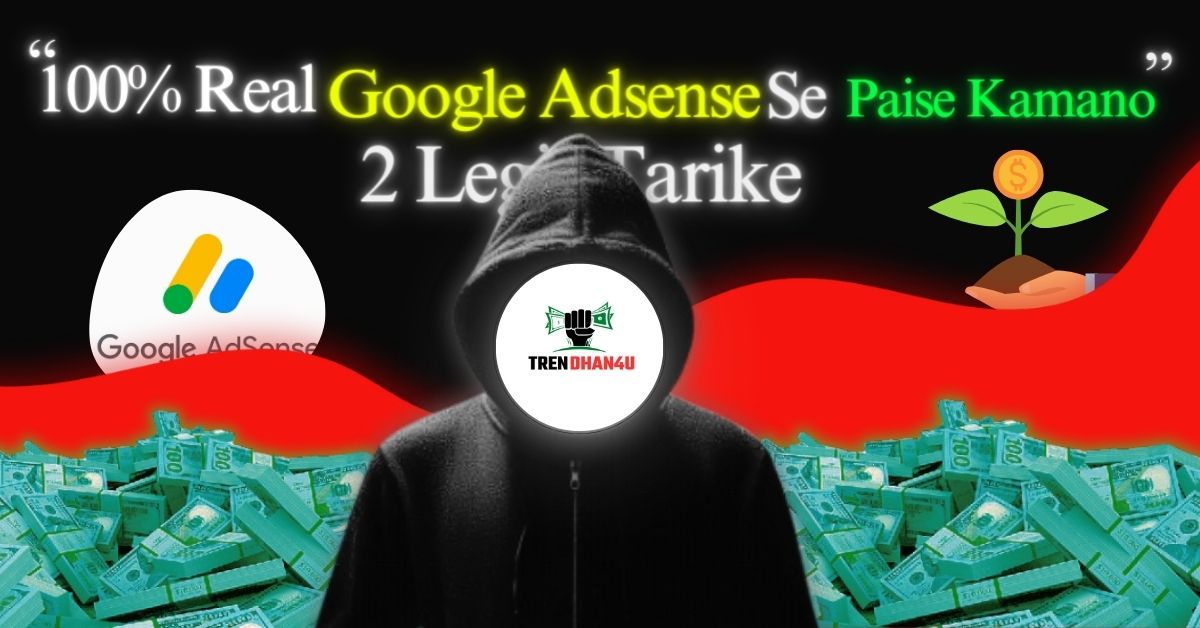 100% Real Google Adsense Se Paise Kamane Ke Best 2 Legit Tarike